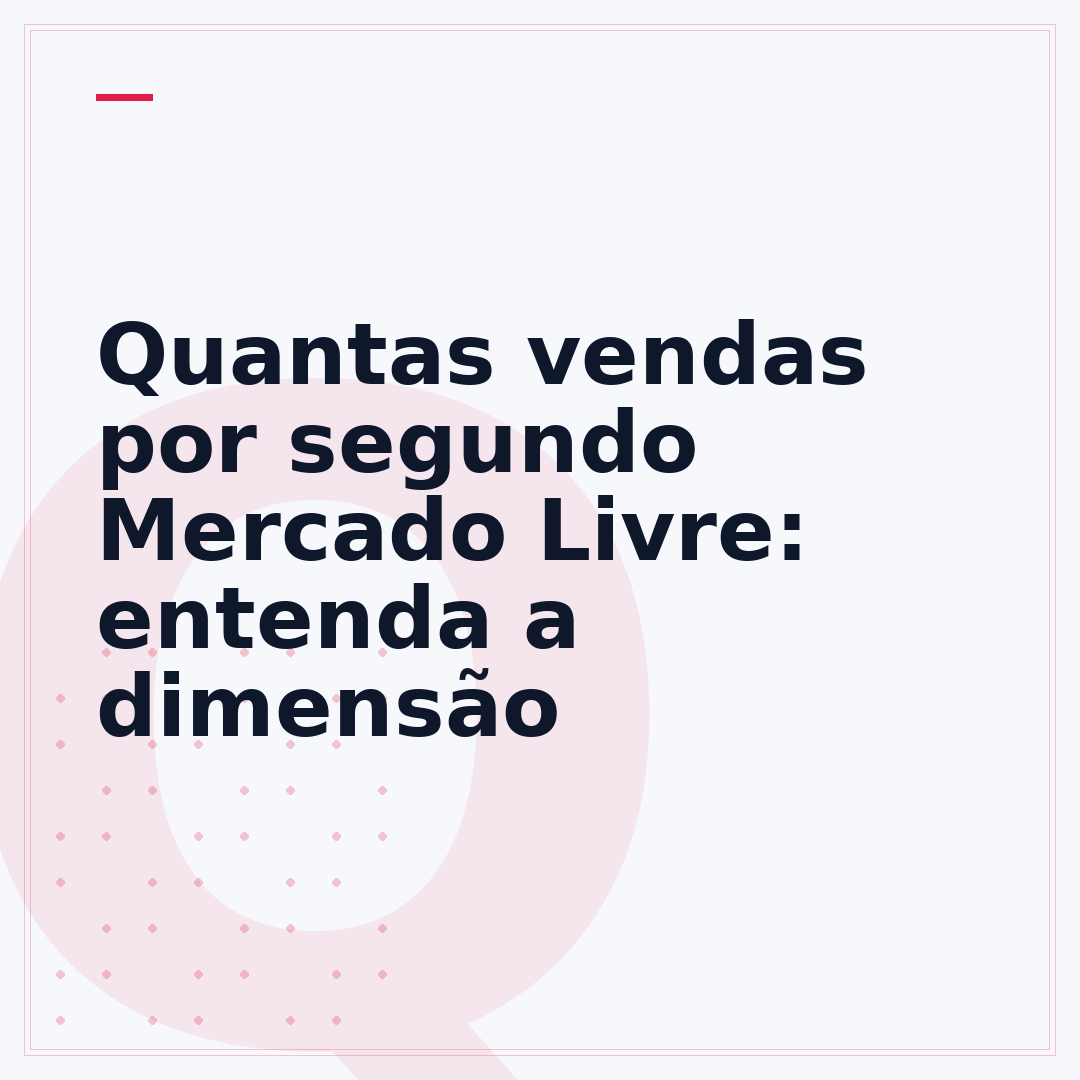 Quantas vendas por segundo Mercado Livre: entenda a dimensão