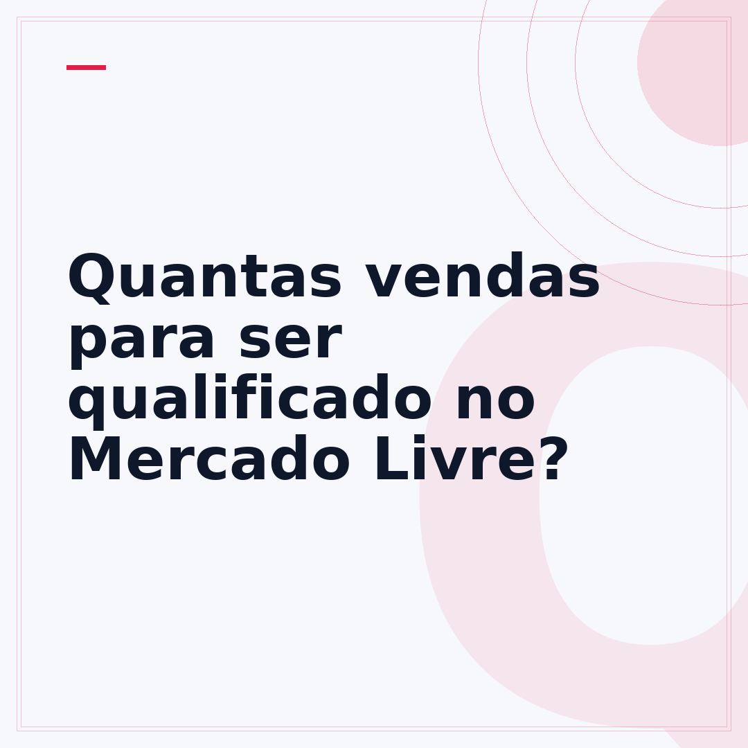 Quantas vendas para ser qualificado no Mercado Livre?