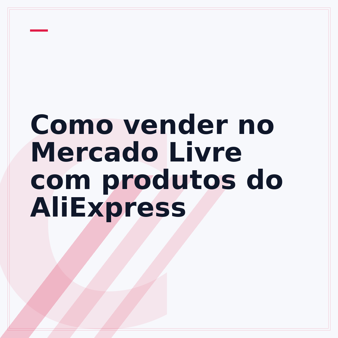 Como vender no Mercado Livre com produtos do AliExpress