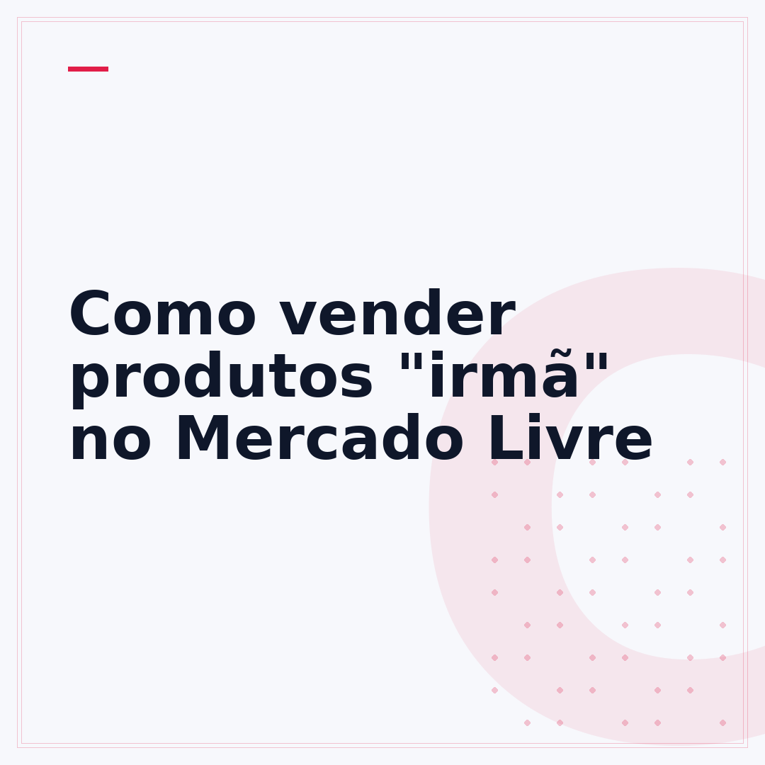 Como vender produtos "irmã" no Mercado Livre