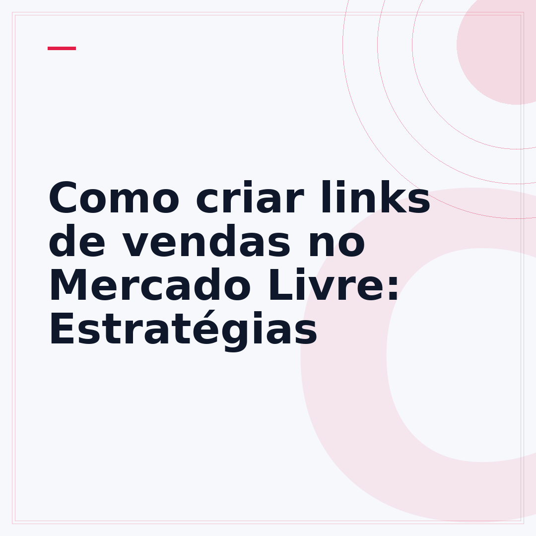 Como criar links de vendas no Mercado Livre: Estratégias