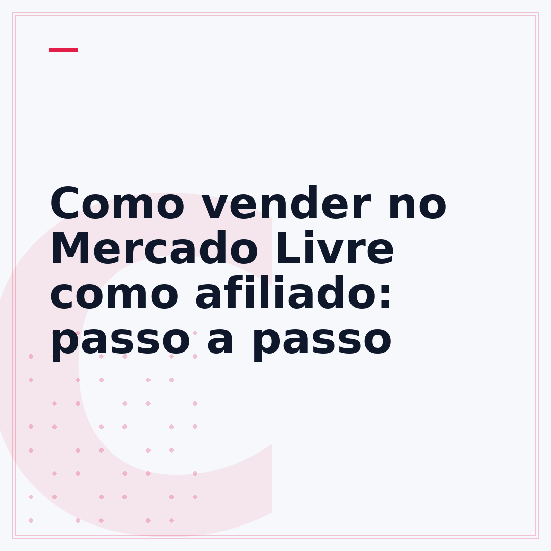 Como vender no Mercado Livre como afiliado: passo a passo