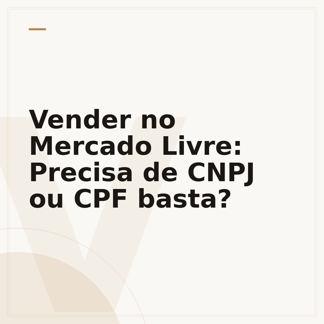 Vender no Mercado Livre: Precisa de CNPJ ou CPF basta?