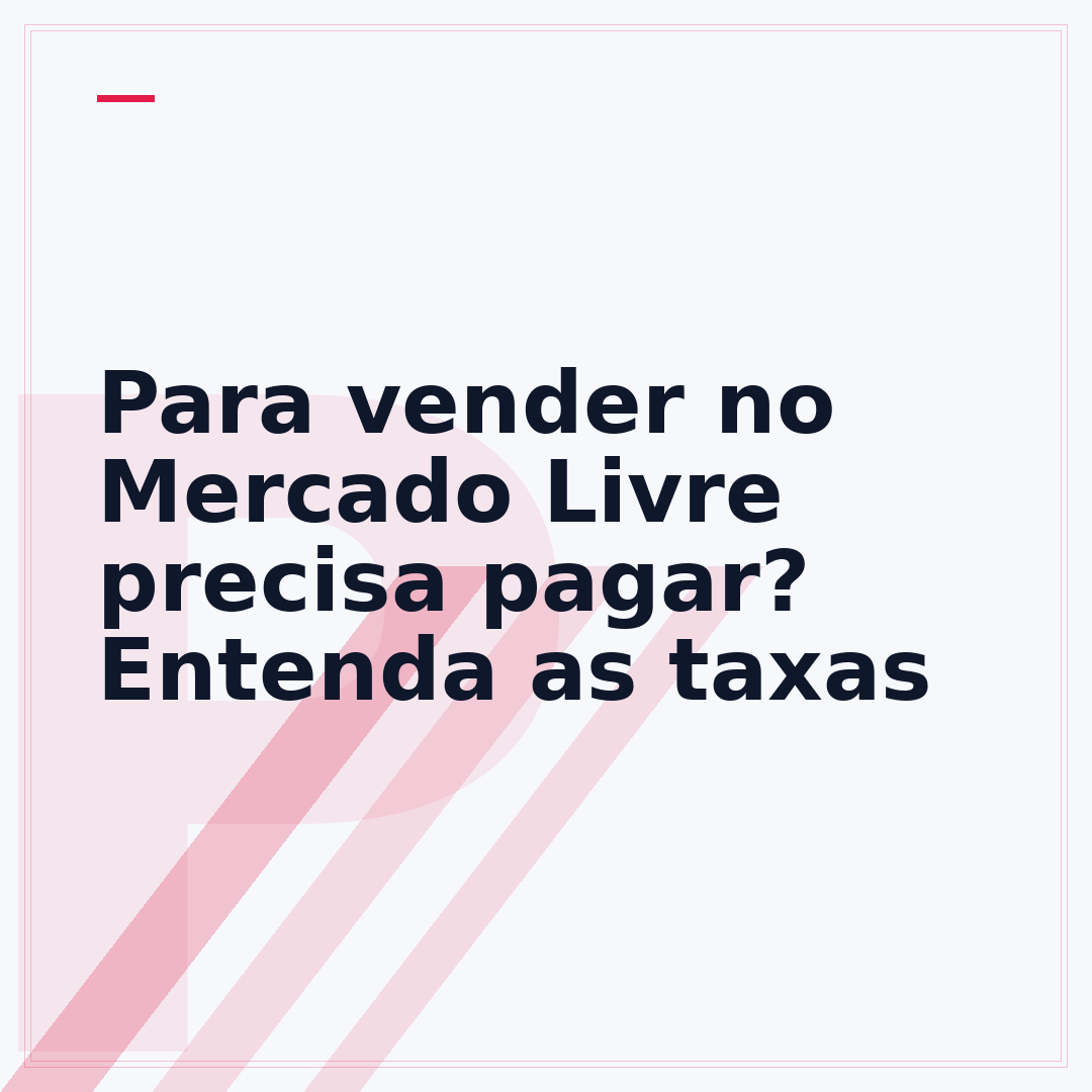 Para vender no Mercado Livre precisa pagar? Entenda as taxas