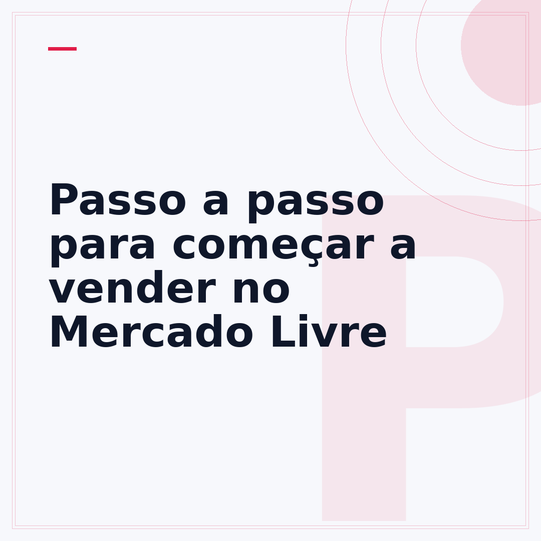 Passo a passo para começar a vender no Mercado Livre