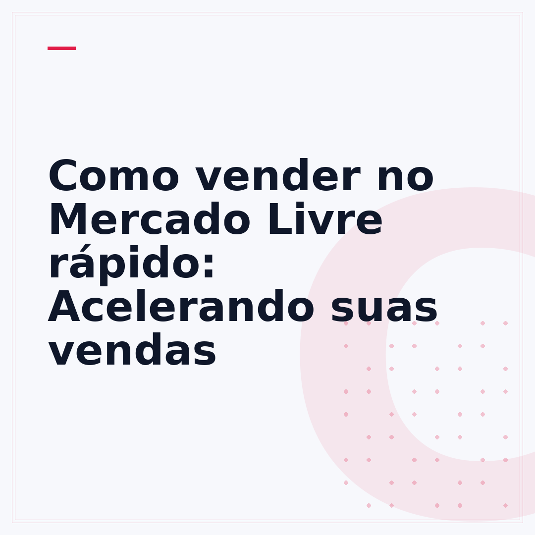 Como vender no Mercado Livre rápido: Acelerando suas vendas