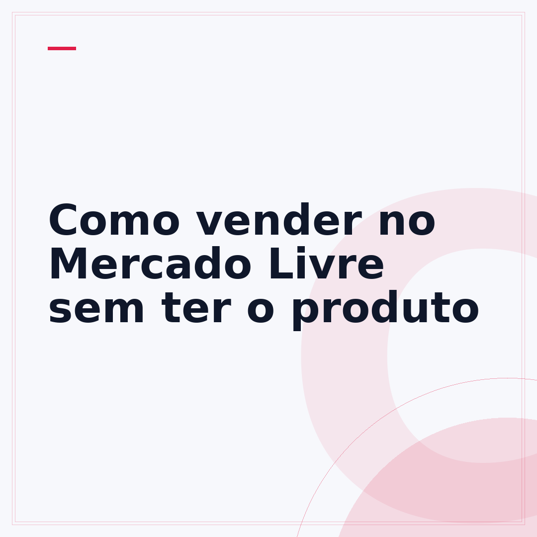 Como vender no Mercado Livre sem ter o produto