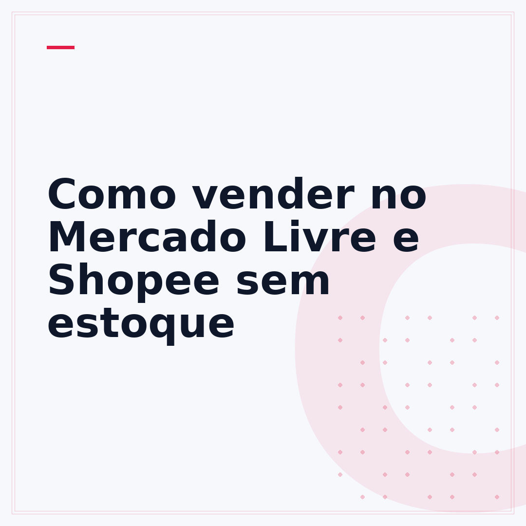 Como vender no Mercado Livre e Shopee sem estoque