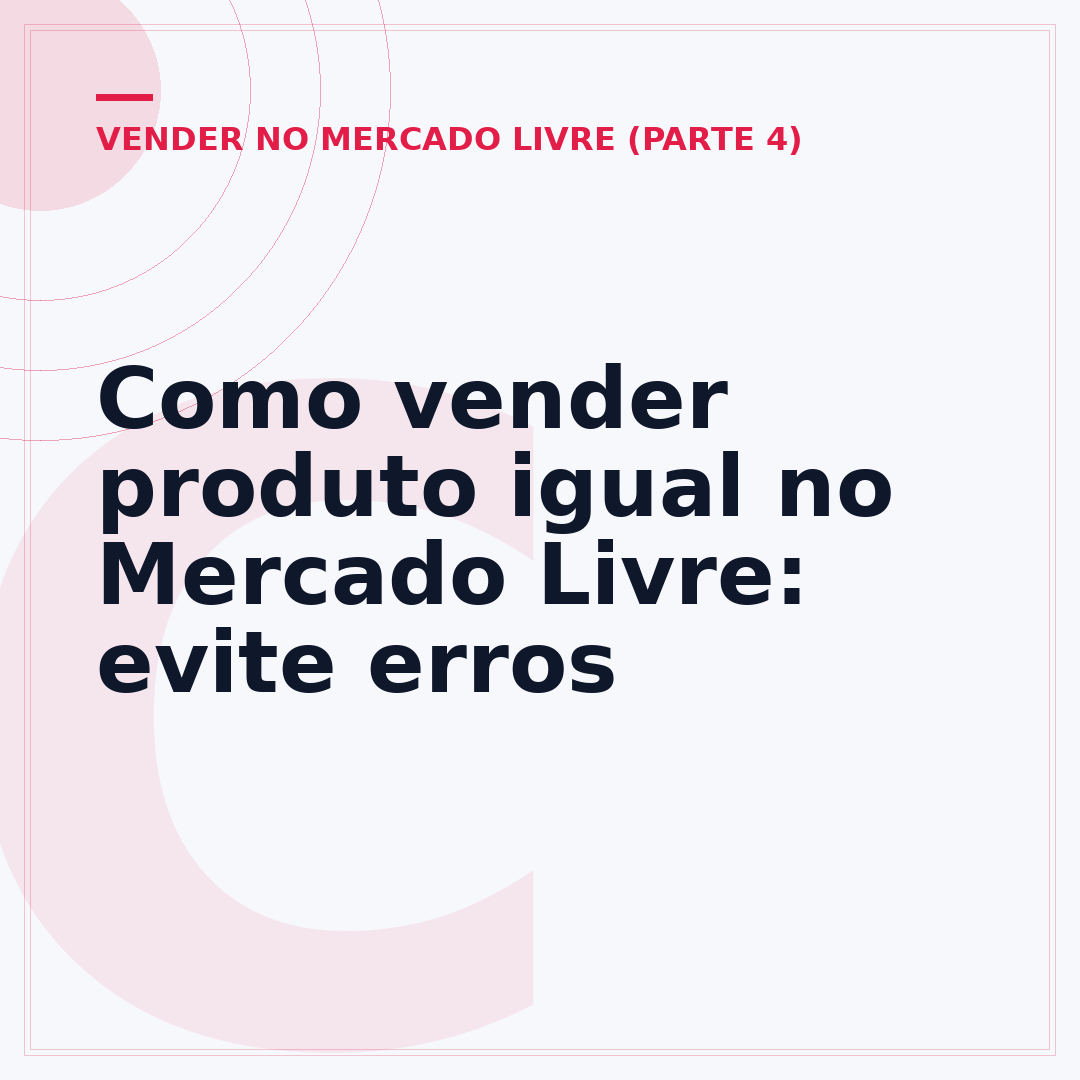 Como vender produto igual no Mercado Livre: evite erros