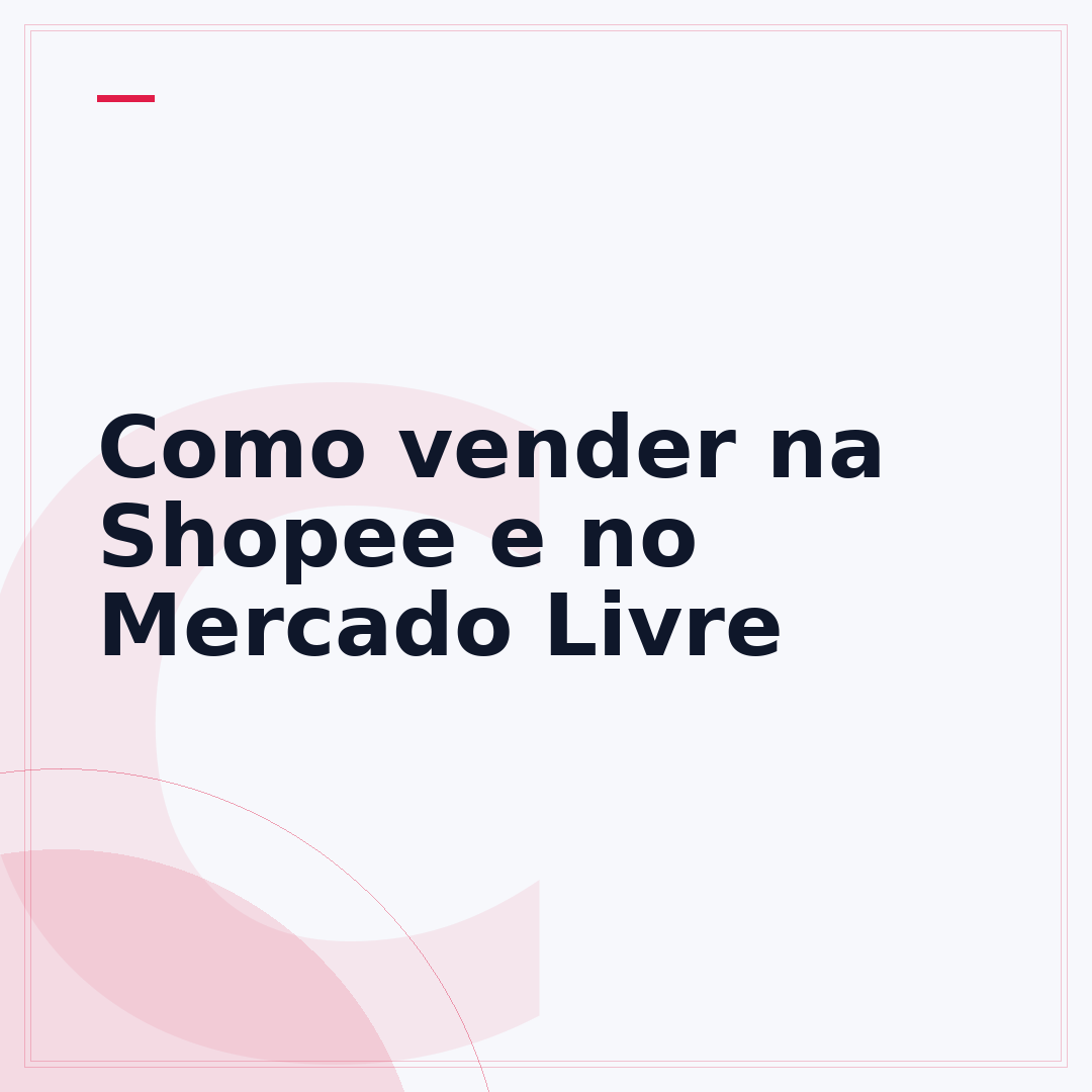 Como vender na Shopee e no Mercado Livre