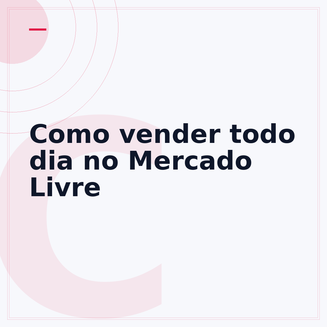 Como vender todo dia no Mercado Livre