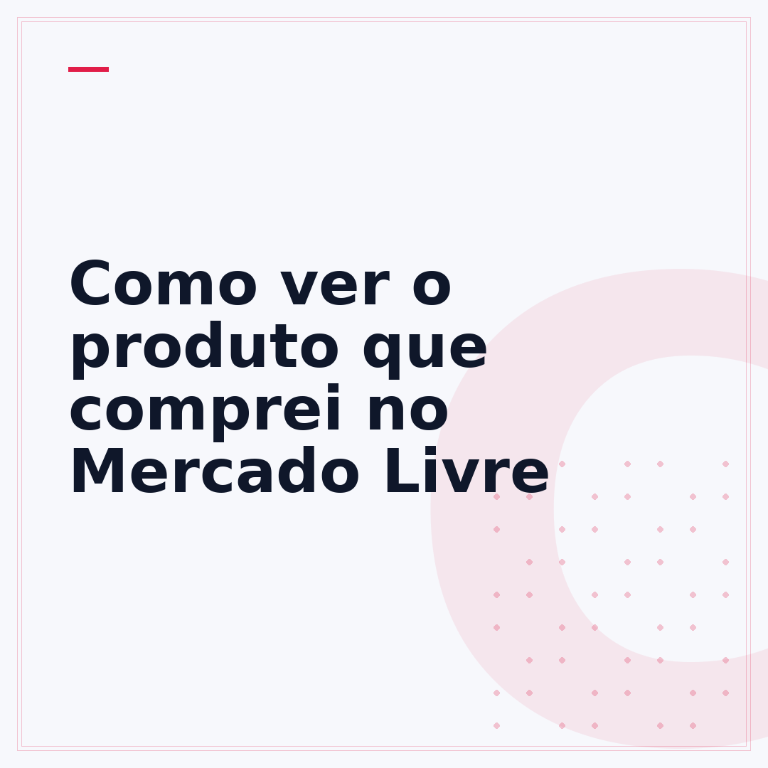 Como ver o produto que comprei no Mercado Livre