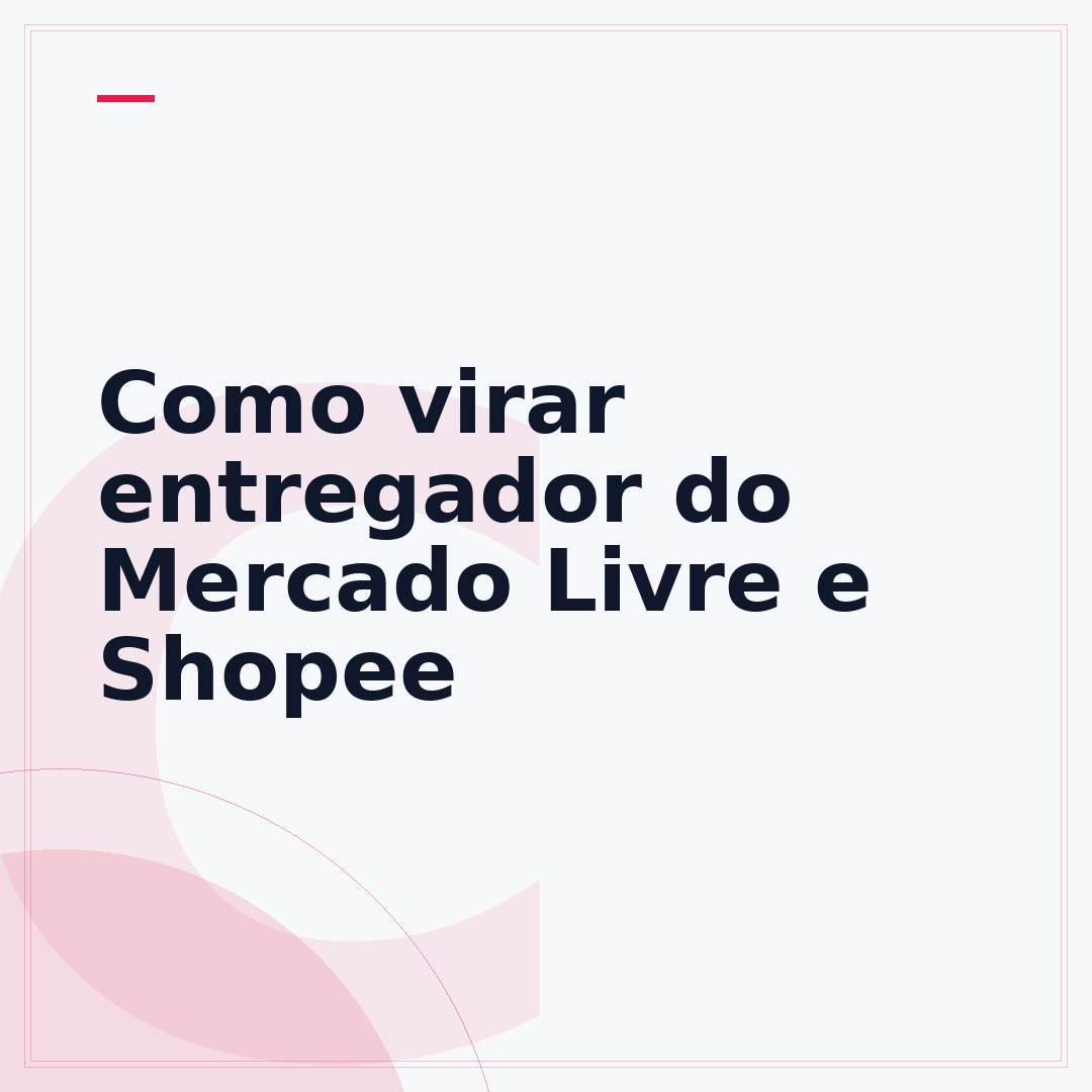 Como virar entregador do Mercado Livre e Shopee